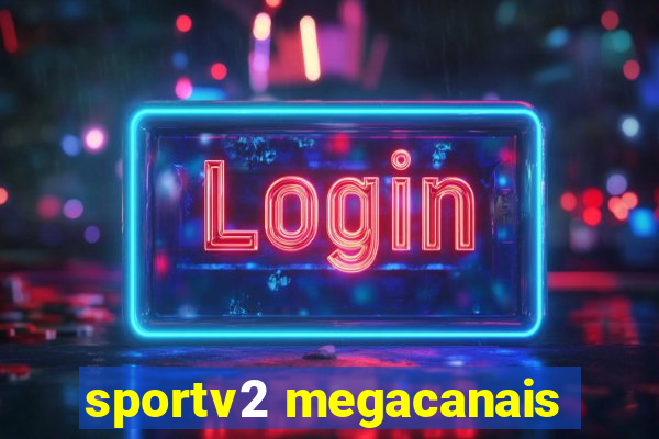sportv2 megacanais